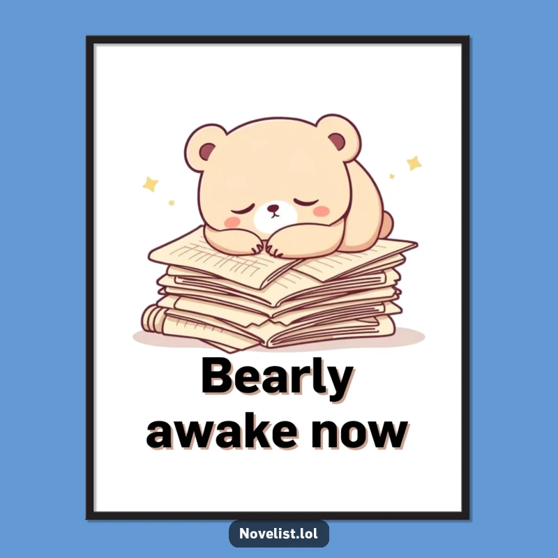 Funny Bear Poster: Sleepy Character's Nap, Literary Decor, Ideal Funny Gift
