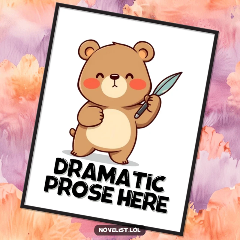 Funny Poster: A cheerful bear animal character dramatically gesturing with a quill pen, creating a humorous and inspiring piece of wall art for creators.