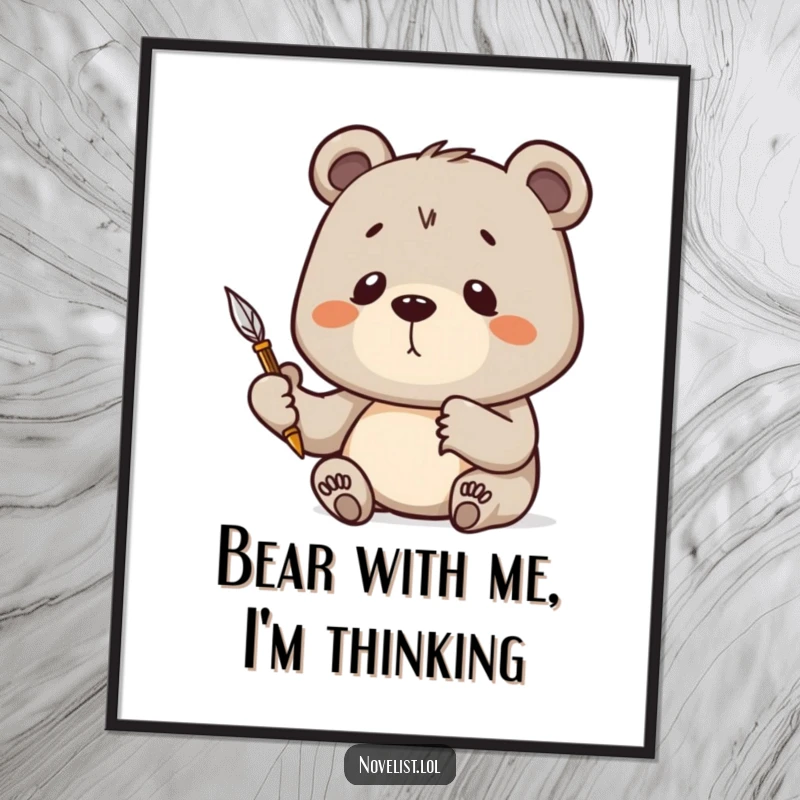 Funny free printable wall art depicting a determined bear in deep contemplation, holding a quill pen up high, ready to write.
