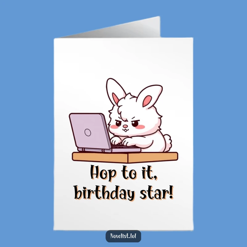 Free Printable Birthday Card: Determined Bunny Typing Funny Downloadable Gift!
