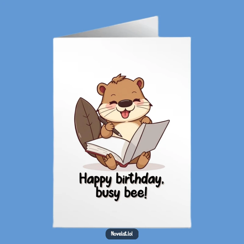 Free Printable Beaver Birthday Card: Busy Scribe, Funny Downloadable Digital Gift