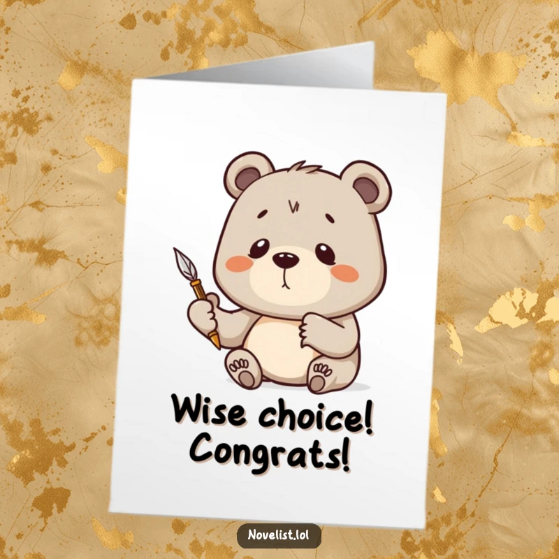 Funny free printable congratulations card featuring a determined bear pondering deeply, quill pen ready to ink a proclamation of success.