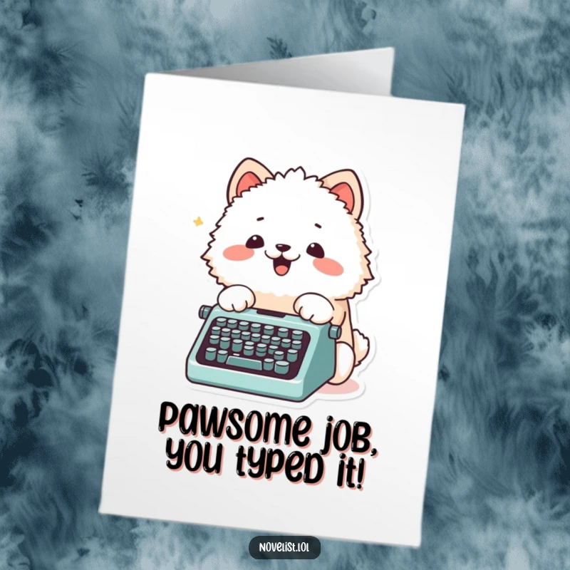Funny Free Printable Congratulations Card of a fluffy animal character typing with great excitement on a miniature typewriter with its paws.